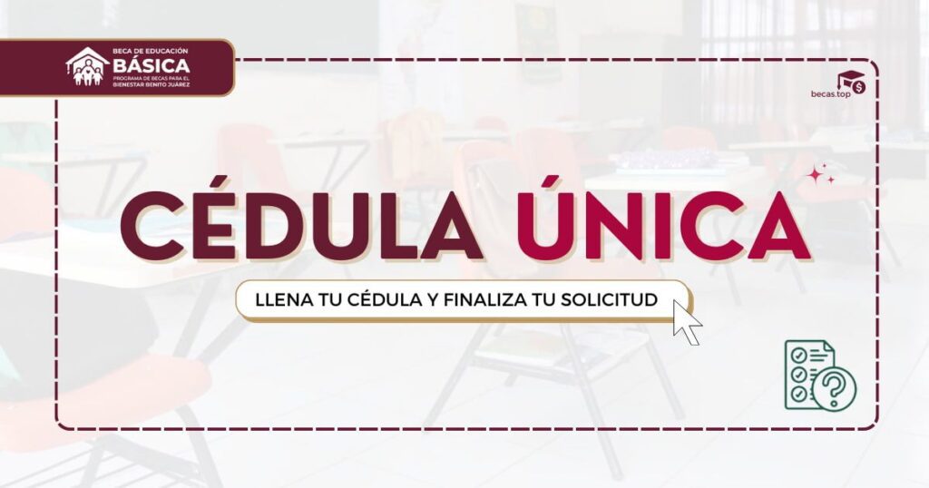 Cómo llenar la cédula de incorporación de Becas Benito Juárez 2024