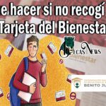 ¿Qué pasa si no recojo mi tarjeta Bienestar Beca Benito Juárez a tiempo?
