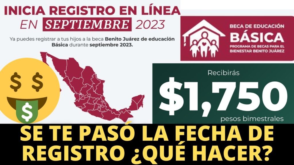 ¿Qué pasa si se me pasó la fecha de registro para la beca Benito Juárez?