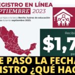 ¿Qué pasa si se me pasó la fecha de registro para la beca Benito Juárez?