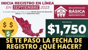¿Qué pasa si se me pasó la fecha de registro para la beca Benito Juárez?